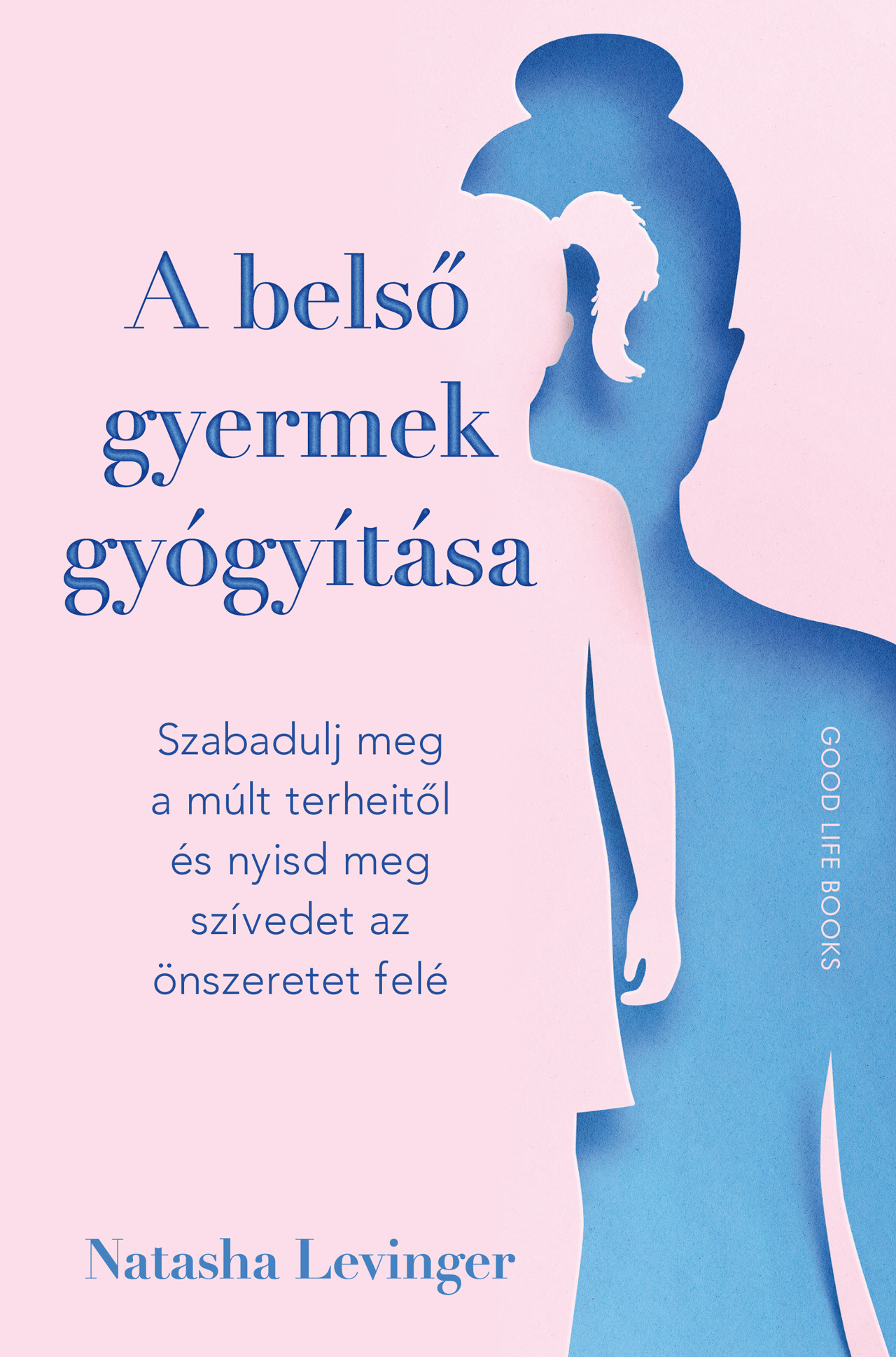 Natasha Levinger - A belső gyermek gyógyítása [eKönyv: epub, mobi]