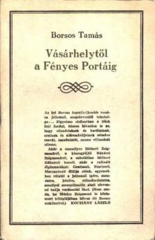 Borsos Tamás - Vásárhelytől a Fényes Portáig [antikvár]