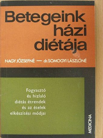Dr. Somogyi Lászlóné - Fogyasztó és hízlaló diétás étrendek és az ételek elkészítési módjai [antikvár]