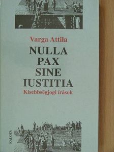 Varga Attila - Nulla pax sine iustitia [antikvár]