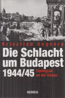 UNGVÁRY KRISZTIÁN - Die Schlacht um Budapest [antikvár]