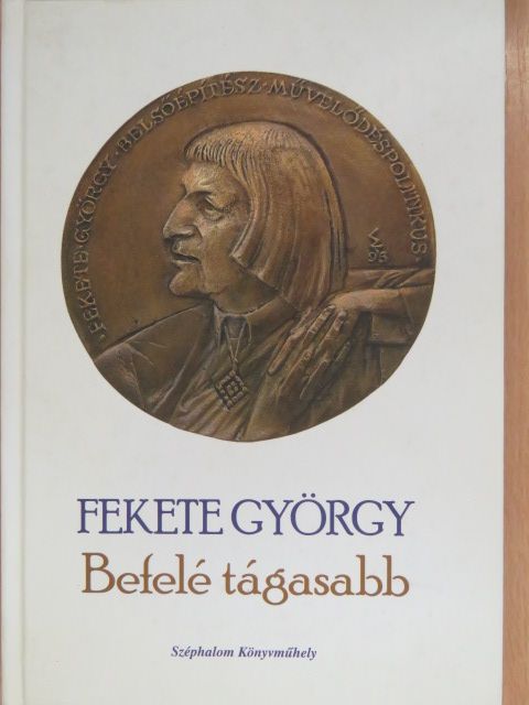 Fekete György - Befelé tágasabb (dedikált példány) [antikvár]