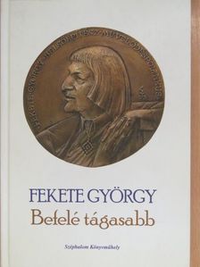 Fekete György - Befelé tágasabb (dedikált példány) [antikvár]