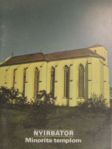 Szalontai Barnabás - Nyírbátor - Minorita templom [antikvár]