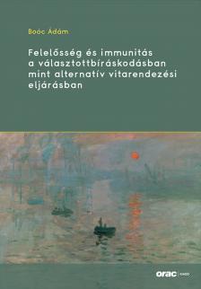 Dr.Boóc Ádám - Felelősség és immunitás a választottbíráskodásban mint alternatív vitarendezési eljárásban