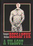 CSENGERI KÁLMÁN - Becsaptuk a világot [antikvár]
