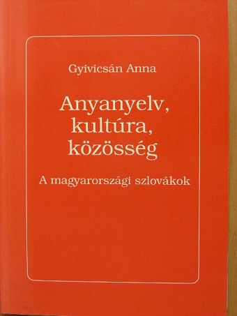 Gyivicsán Anna - Anyanyelv, kultúra, közösség [antikvár]