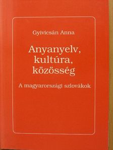 Gyivicsán Anna - Anyanyelv, kultúra, közösség [antikvár]