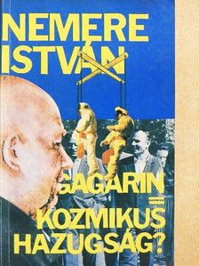 Nemere István - Gagarin=Kozmikus hazugság? [antikvár]