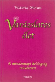Victoria Moran - Varázslatos élet [antikvár]