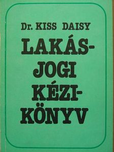 Dr. Kiss Daisy - Lakásjogi kézikönyv [antikvár]