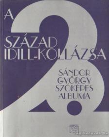 Sándor György - A 20. század idill-kollázsa [antikvár]