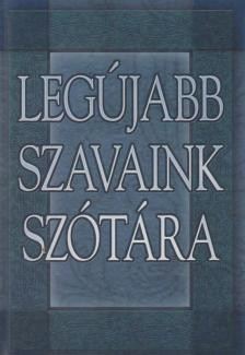 GERENCSÉR FERENC (SZERK.) - Legújabb szavaink szótára [antikvár]