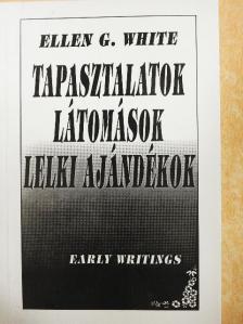 Ellen G. White - Tapasztalatok, látomások, lelki ajándékok [antikvár]
