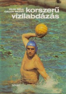 Rajki Béla, Gallov Rezső - Korszerű vízilabdázás [antikvár]