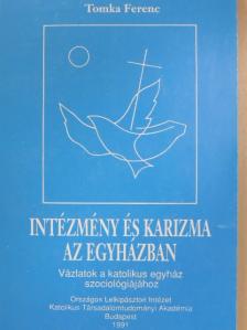 Tomka Ferenc - Intézmény és karizma az egyházban [antikvár]