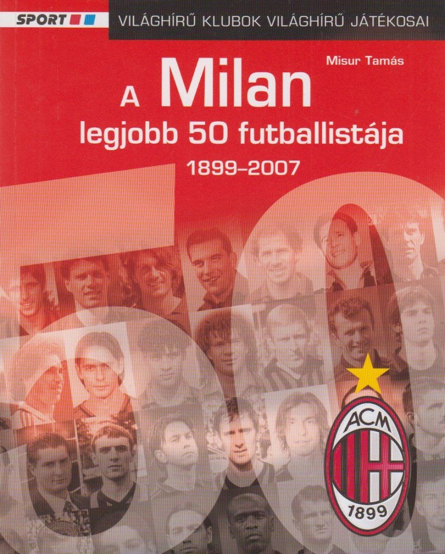 Misur Tamás - A Milan legjobb 50 futballistája [antikvár]