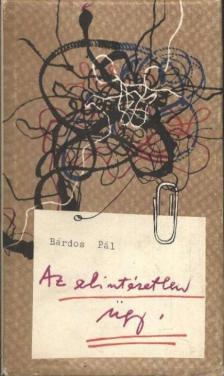 BÁRDOS PÁL - Az elintézetlen ügy [antikvár]