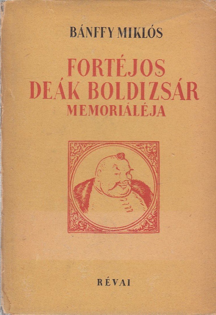 BÁNFFY MIKLÓS - Fortéjos Deák Boldizsár memorialéja [antikvár]
