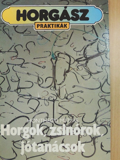 Honthegyi Mátyás - Horgok, zsinórok, jótanácsok [antikvár]