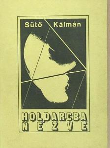 Sütő Kálmán - Holdarcba nézve [antikvár]