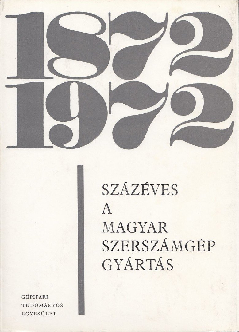 Dr. Ulbrich Sándor - Százéves a magyar szerszámgépgyártás [antikvár]