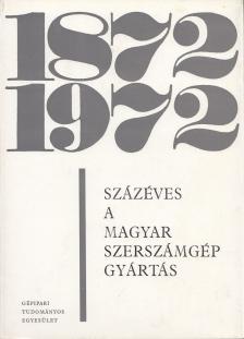 Dr. Ulbrich Sándor - Százéves a magyar szerszámgépgyártás [antikvár]