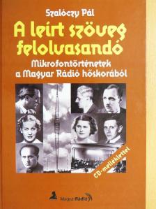 Szalóczy Pál - A leírt szöveg felolvasandó [antikvár]