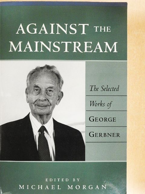 George Gerbner - Against the Mainstream [antikvár]