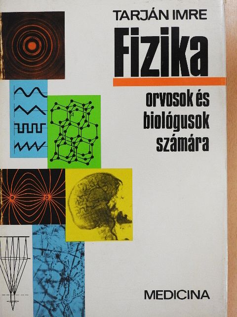 Tarján Imre - Fizika orvosok és biológusok számára [antikvár]