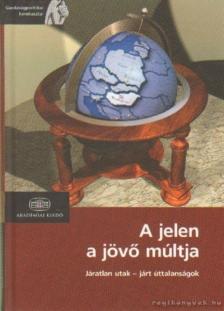 Muraközy László - A jelen a jövő múltja [antikvár]