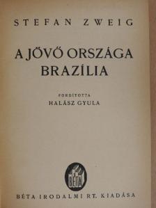 Stefan Zweig - A jövő országa Brazília [antikvár]
