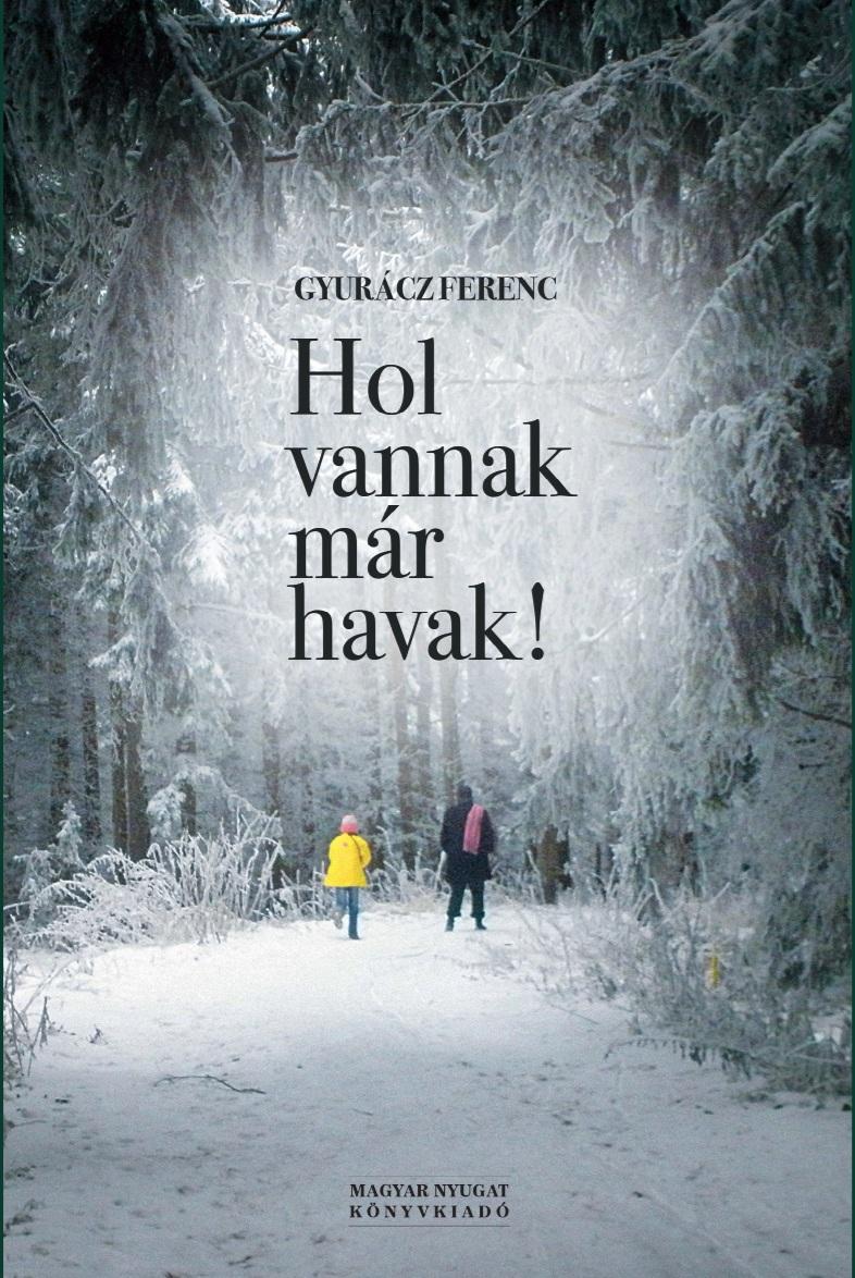 Gyurácz Ferenc - Hol vannak már havak!