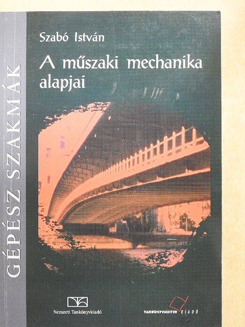 Szabó István - A műszaki mechanika alapjai [antikvár]