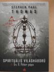 Stephen Paul Thomas - World War S - Spirituális világháború 4. - Én, II. Péter pápa [antikvár]