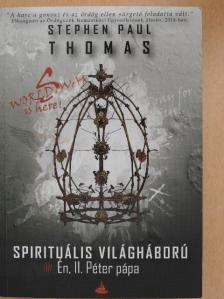 Stephen Paul Thomas - World War S - Spirituális világháború 4. - Én, II. Péter pápa [antikvár]