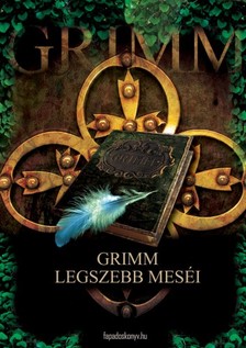 Wilhelm Grimm - Grimm legszebb meséi [eKönyv: epub, mobi]