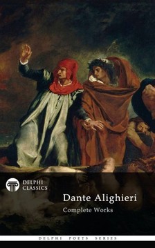 Dante Alighieri - Delphi Complete Works of Dante Alighieri (Illustrated) [eKönyv: epub, mobi]