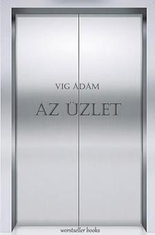 Vig Ádám - AZ ÜZLET