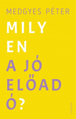 Medgyes Péter - Milyen a jó előadó? [eKönyv: epub, mobi]