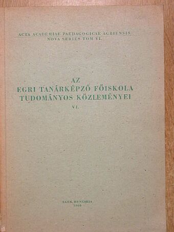 Abkarovits Endre - Az Egri Tanárképző Főiskola Tudományos Közleményei VI. [antikvár]
