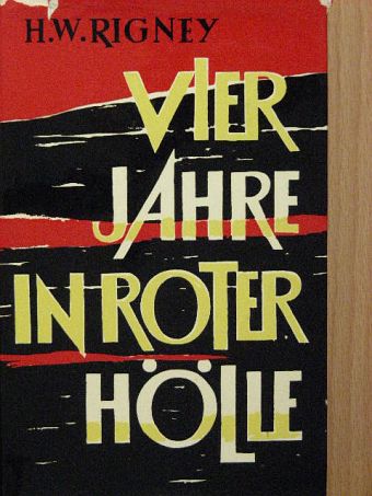 H. W. Rigney - Vier Jahre in Roter Hölle [antikvár]