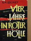 H. W. Rigney - Vier Jahre in Roter Hölle [antikvár]