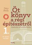 Déry Attila - Öt könyv a régi építészetről. Gyakorlati műemlékvédelem 1. Az építés anyagai