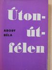 Abody Béla - Úton-útfélen [antikvár]