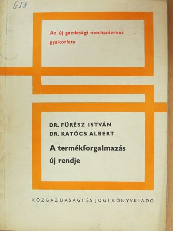 Dr. Fürész István - A termékforgalmazás új rendje [antikvár]