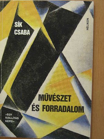 Sík Csaba - Művészet és forradalom [antikvár]