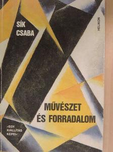 Sík Csaba - Művészet és forradalom [antikvár]