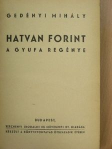 Gedényi Mihály - Hatvan forint [antikvár]