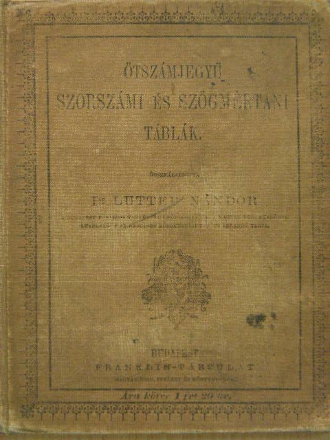 Dr. Lutter Nándor - Ötszámjegyű szorszámi és szögmértani táblák [antikvár]